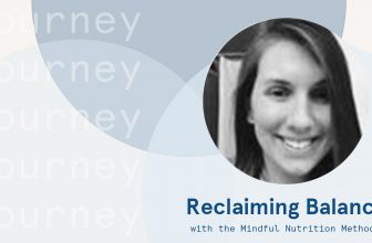 How Kelsey Went From Constantly Stressing and Thinking About Food To Feeling At Ease